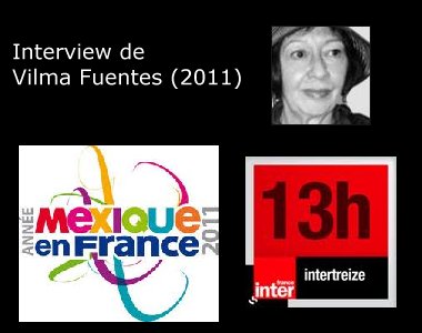 France Inter - Interview sur le boycot de l'année du Mexique, Affaire Florence Cassez, de Vilma Fuentes - 2011